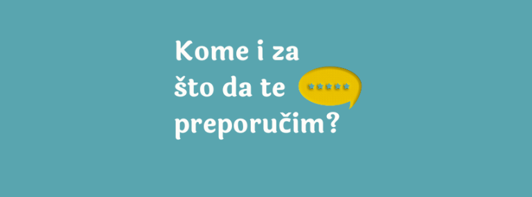Kome i za što da te preporučim